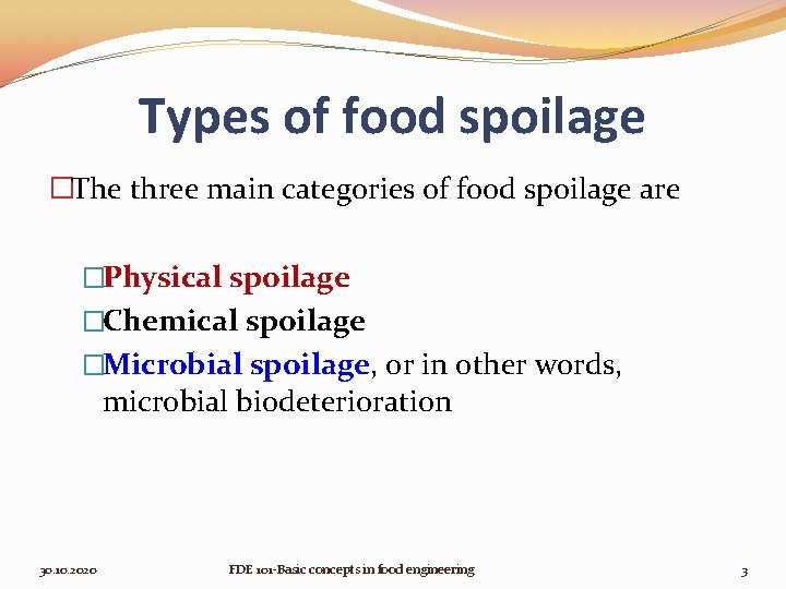 Types of food spoilage �The three main categories of food spoilage are �Physical spoilage
