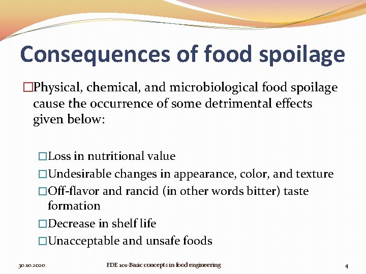 Consequences of food spoilage �Physical, chemical, and microbiological food spoilage cause the occurrence of