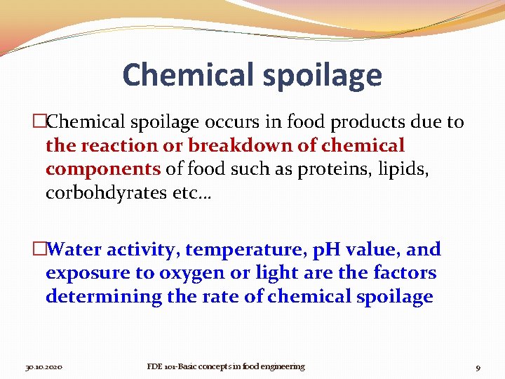 Chemical spoilage �Chemical spoilage occurs in food products due to the reaction or breakdown
