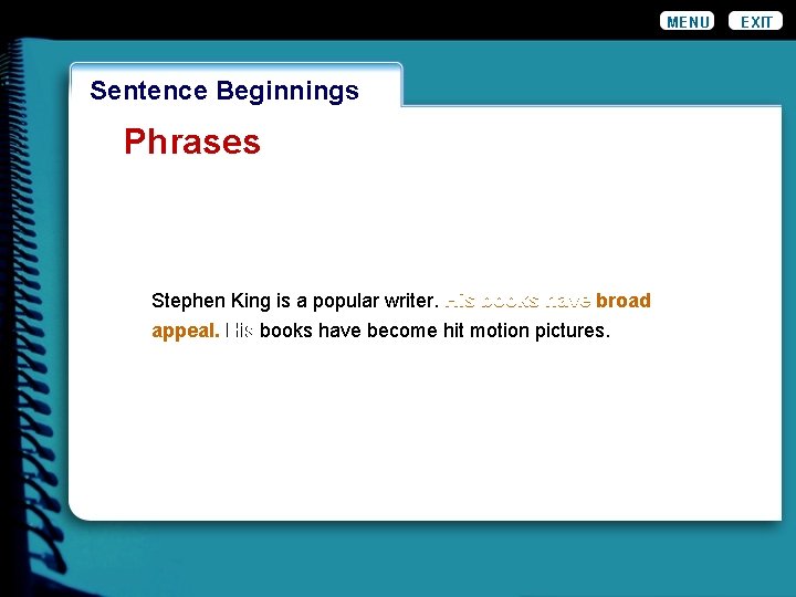 MENU Wordiness. Beginnings Sentence Phrases Stephen King is a popular writer. His books have