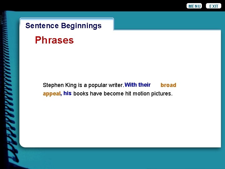 MENU Wordiness. Beginnings Sentence Phrases their h broad Stephen King is a popular writer.