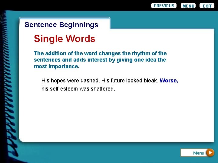 PREVIOUS MENU EXIT Wordiness. Beginnings Sentence Single Words The addition of the word changes