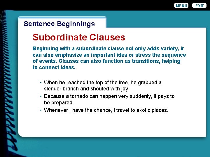 MENU Wordiness. Beginnings Sentence Subordinate Clauses Beginning with a subordinate clause not only adds