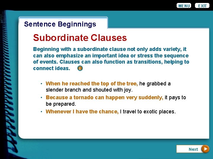 MENU Wordiness. Beginnings Sentence Subordinate Clauses Beginning with a subordinate clause not only adds