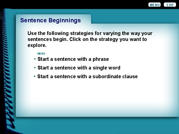 MENU Wordiness. Beginnings Sentence Use the following strategies for varying the way your sentences