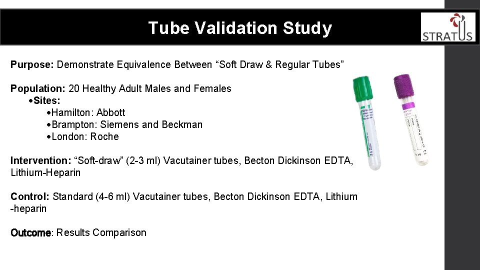 Tube Validation Study Purpose: Demonstrate Equivalence Between “Soft Draw & Regular Tubes” Population: 20