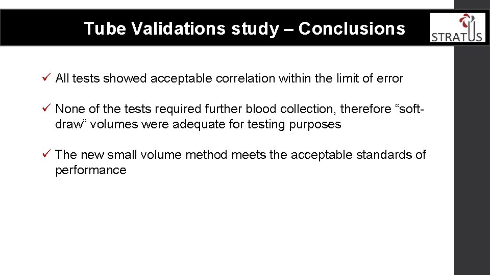 Tube Validations study – Conclusions ü All tests showed acceptable correlation within the limit