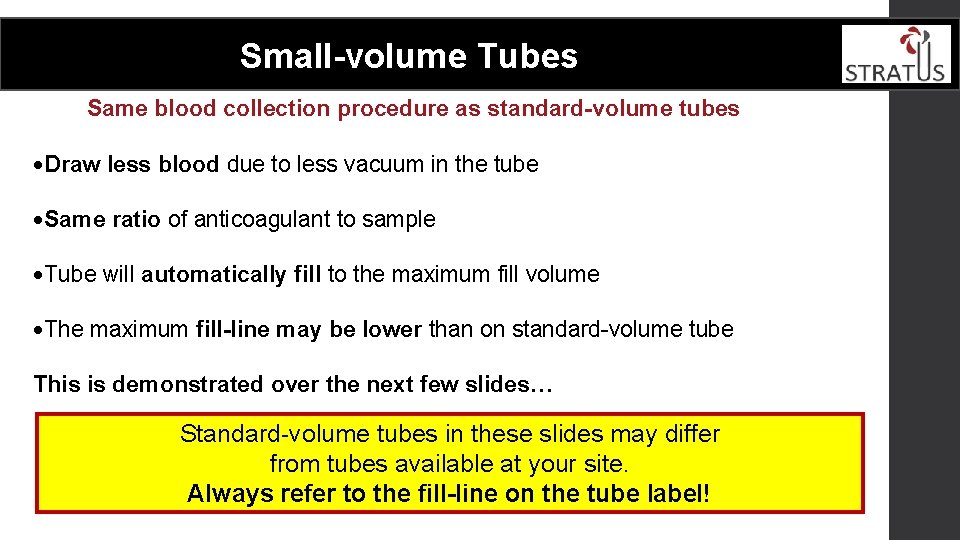  Small-volume Tubes Same blood collection procedure as standard-volume tubes ·Draw less blood due