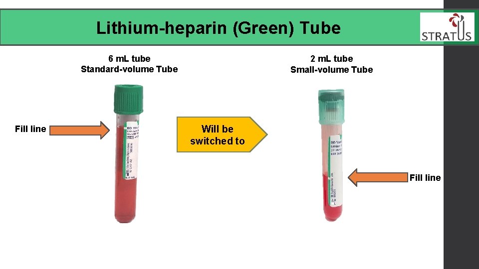  Lithium-heparin (Green) Tube 6 m. L tube Standard-volume Tube Fill line 2 m.