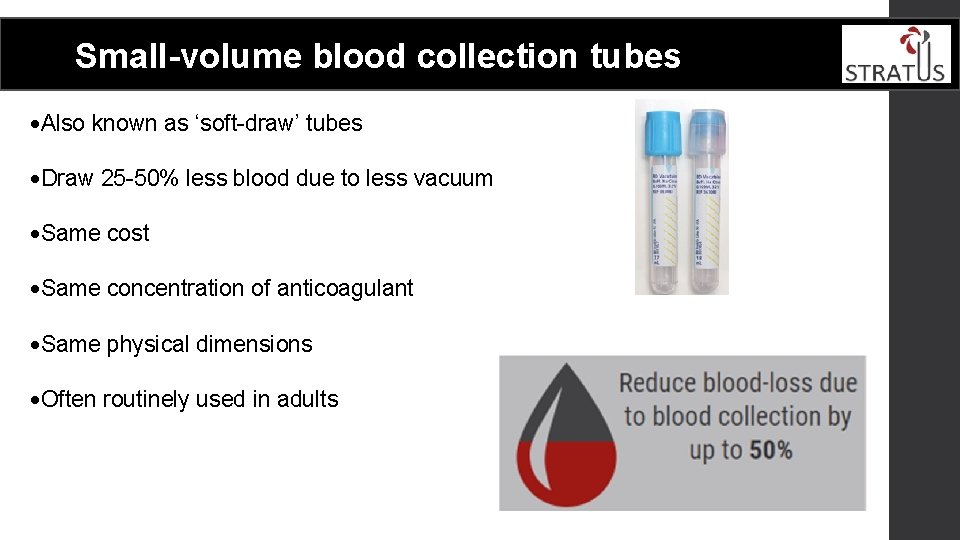  Small-volume blood collection tubes ·Also known as ‘soft-draw’ tubes ·Draw 25 -50% less