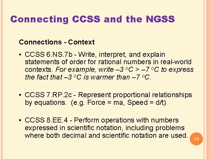 Connecting CCSS and the NGSS Connections - Context • CCSS 6. NS. 7 b