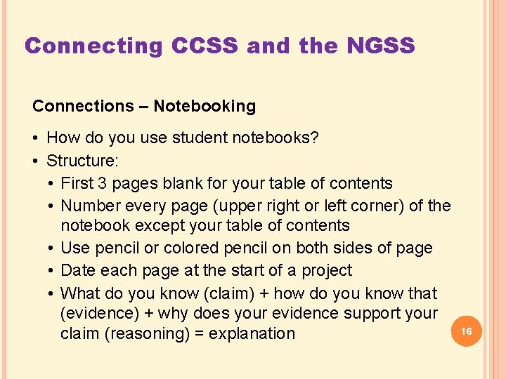 Connecting CCSS and the NGSS Connections – Notebooking • How do you use student
