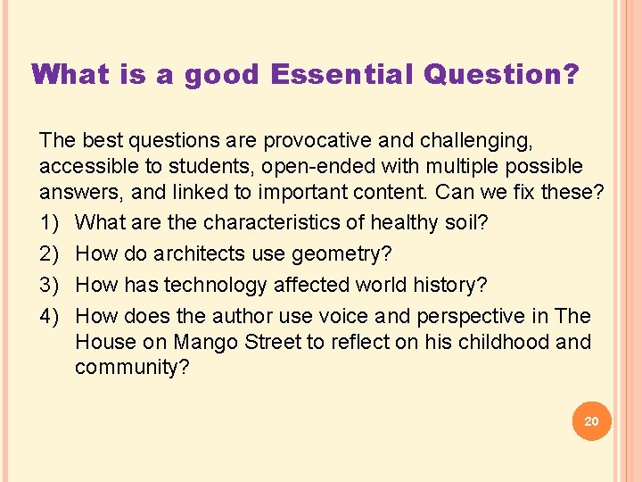 What is a good Essential Question? The best questions are provocative and challenging, accessible