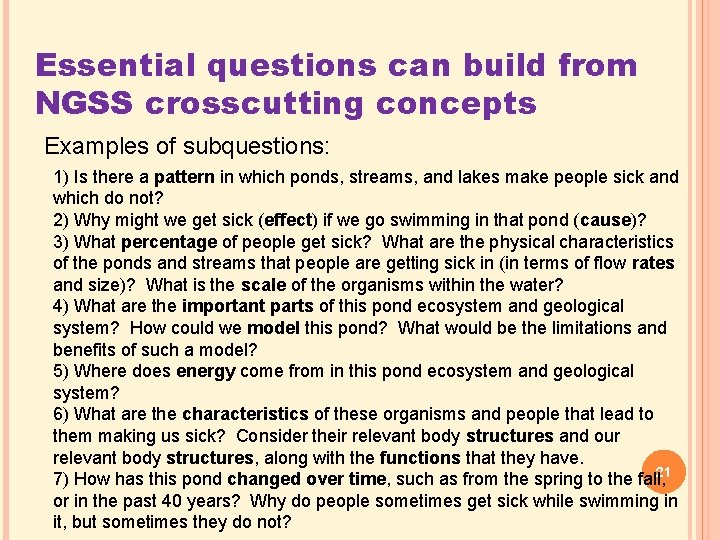 Essential questions can build from NGSS crosscutting concepts Examples of subquestions: 1) Is there