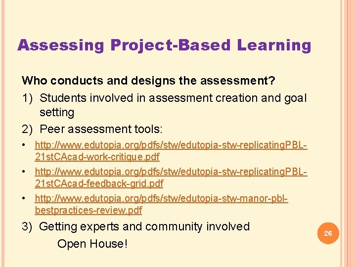 Assessing Project-Based Learning Who conducts and designs the assessment? 1) Students involved in assessment