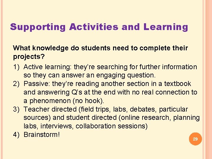 Supporting Activities and Learning What knowledge do students need to complete their projects? 1)