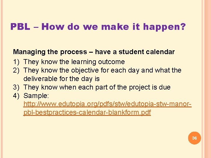 PBL – How do we make it happen? Managing the process – have a