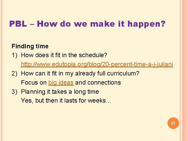 PBL – How do we make it happen? Finding time 1) How does it