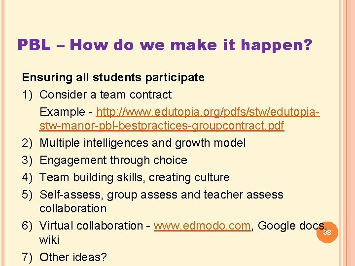 PBL – How do we make it happen? Ensuring all students participate 1) Consider