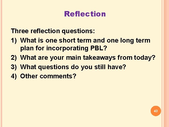 Reflection Three reflection questions: 1) What is one short term and one long term