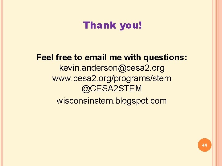 Thank you! Feel free to email me with questions: kevin. anderson@cesa 2. org www.