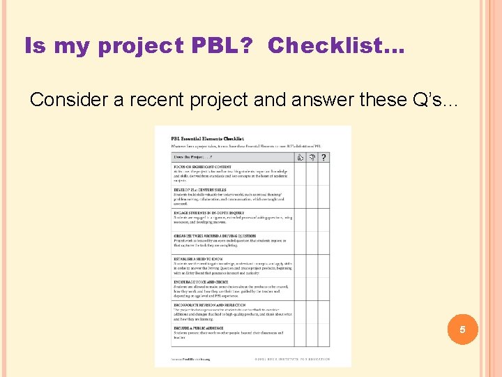 Is my project PBL? Checklist… Consider a recent project and answer these Q’s… 5