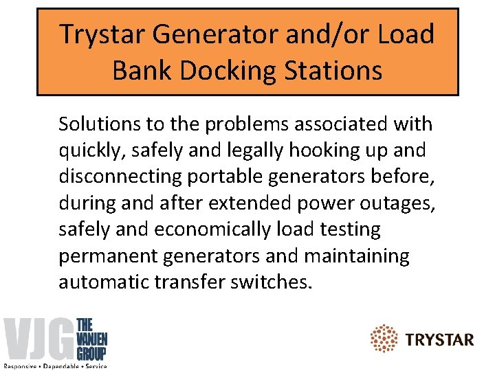 Trystar Generator and/or Load Bank Docking Stations Solutions to the problems associated with quickly,