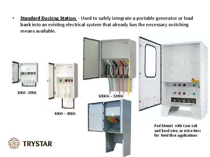  • Standard Docking Station - Used to safely integrate a portable generator or