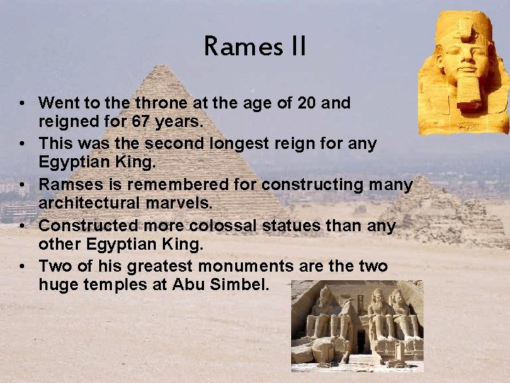 Rames II • Went to the throne at the age of 20 and reigned