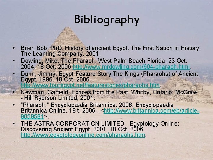 Bibliography • Brier, Bob. Ph. D. History of ancient Egypt. The First Nation in