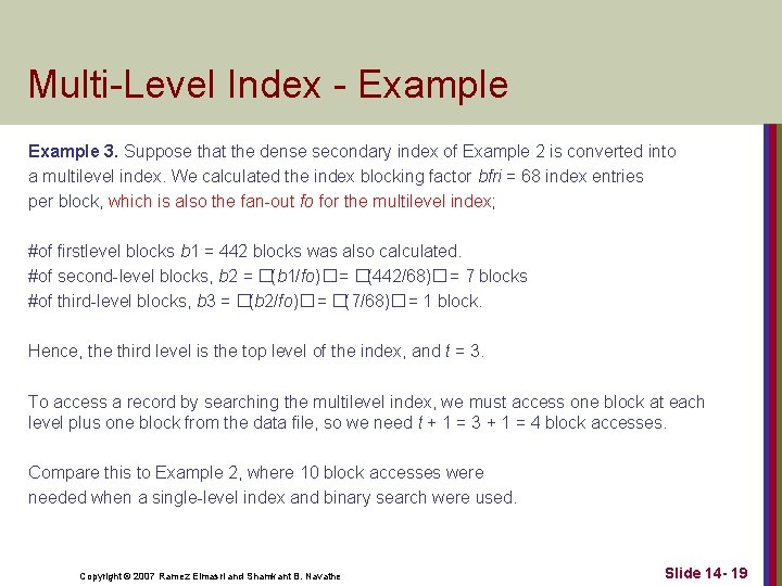 Multi-Level Index - Example 3. Suppose that the dense secondary index of Example 2