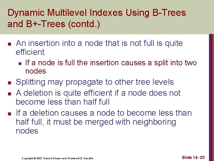Dynamic Multilevel Indexes Using B-Trees and B+-Trees (contd. ) n An insertion into a