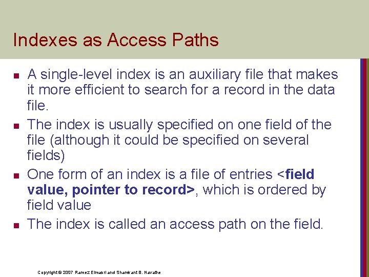 Indexes as Access Paths n n A single-level index is an auxiliary file that