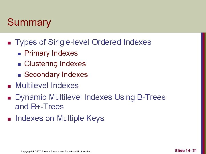 Summary n Types of Single-level Ordered Indexes n n n Primary Indexes Clustering Indexes