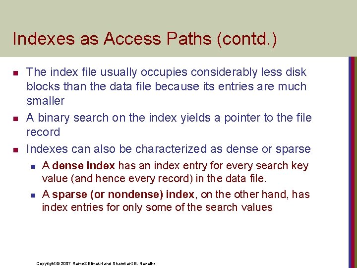 Indexes as Access Paths (contd. ) n n n The index file usually occupies