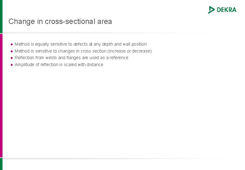 Change in cross-sectional area ● Method is equally sensitive to defects at any depth