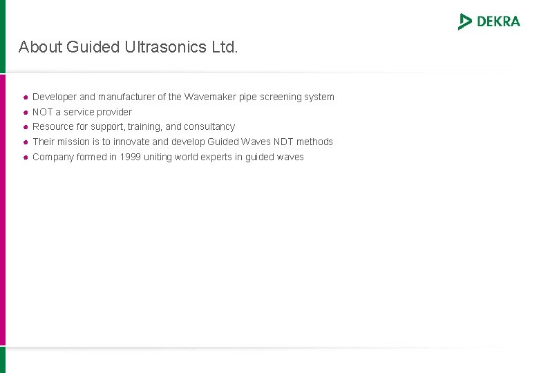About Guided Ultrasonics Ltd. ● Developer and manufacturer of the Wavemaker pipe screening system