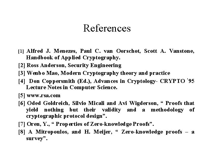 References Alfred J. Menezes, Paul C. van Oorschot, Scott A. Vanstone, Handbook of Applied