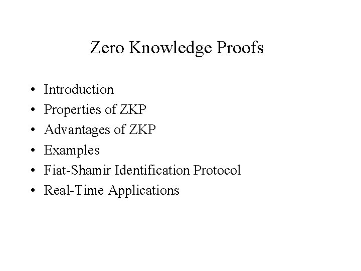 Zero Knowledge Proofs • • • Introduction Properties of ZKP Advantages of ZKP Examples