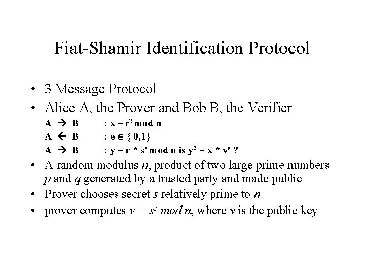 Fiat-Shamir Identification Protocol • 3 Message Protocol • Alice A, the Prover and Bob