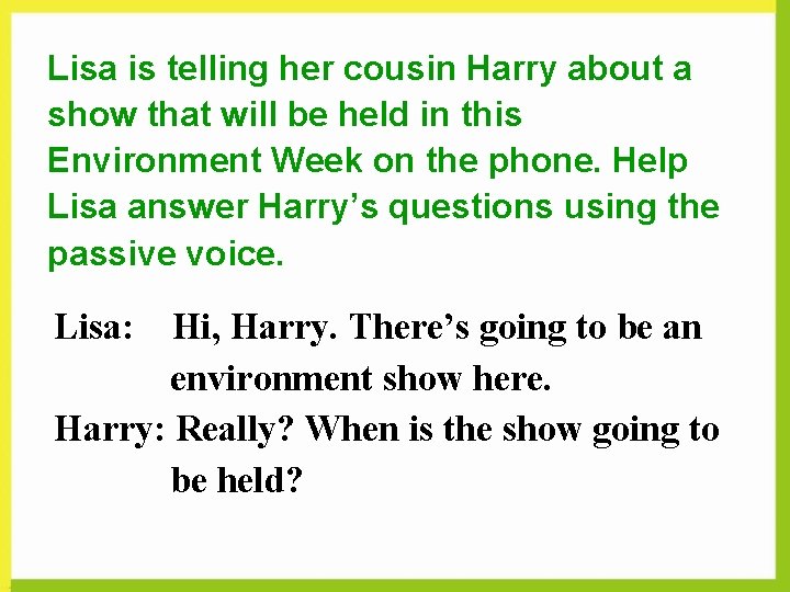 Lisa is telling her cousin Harry about a show that will be held in