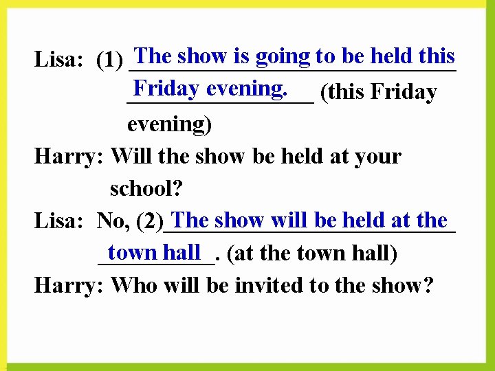 The show is going to be held this Lisa: (1) ______________ Friday evening. ________