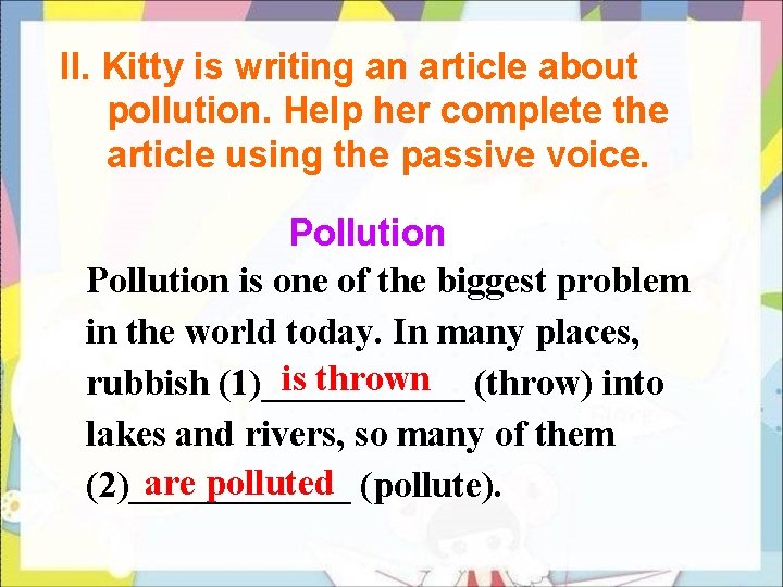 II. Kitty is writing an article about pollution. Help her complete the article using