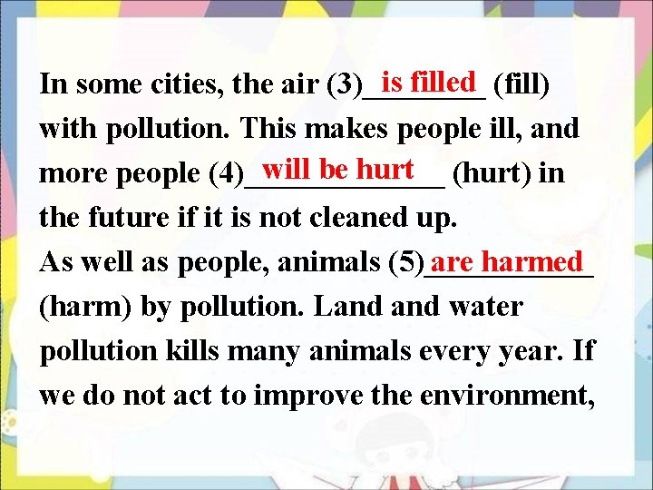 is filled In some cities, the air (3)____ (fill) with pollution. This makes people