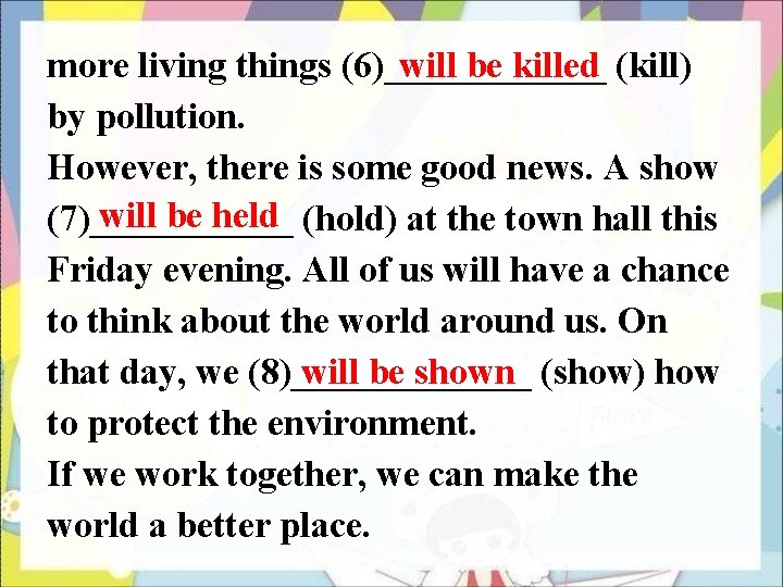 will be killed more living things (6)______ (kill) by pollution. However, there is some