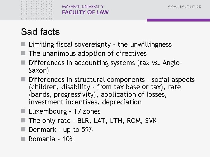 www. law. muni. cz Sad facts n Limiting fiscal sovereignty - the unwillingness n