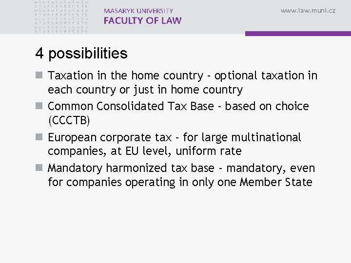 www. law. muni. cz 4 possibilities n Taxation in the home country - optional