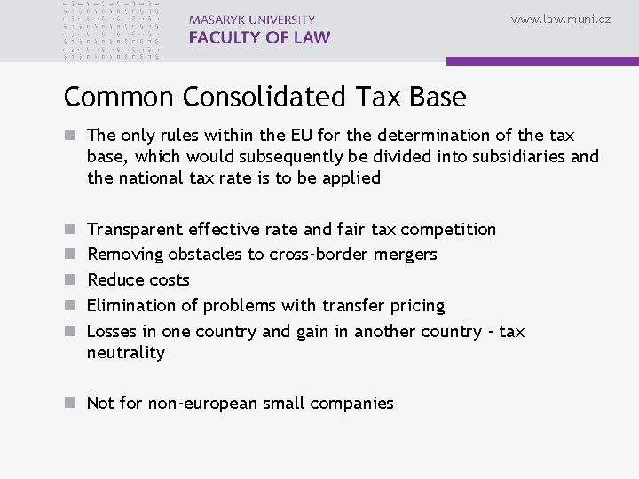 www. law. muni. cz Common Consolidated Tax Base n The only rules within the