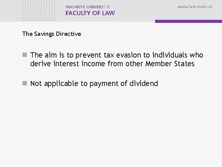 www. law. muni. cz The Savings Directive n The aim is to prevent tax