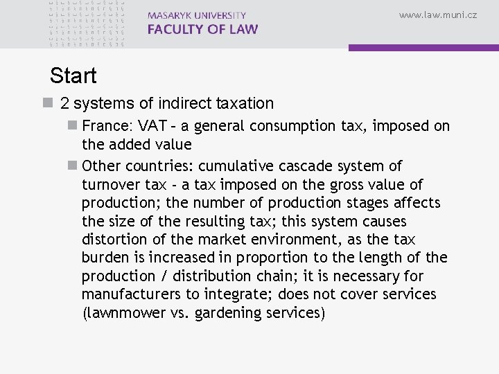 www. law. muni. cz Start n 2 systems of indirect taxation n France: VAT